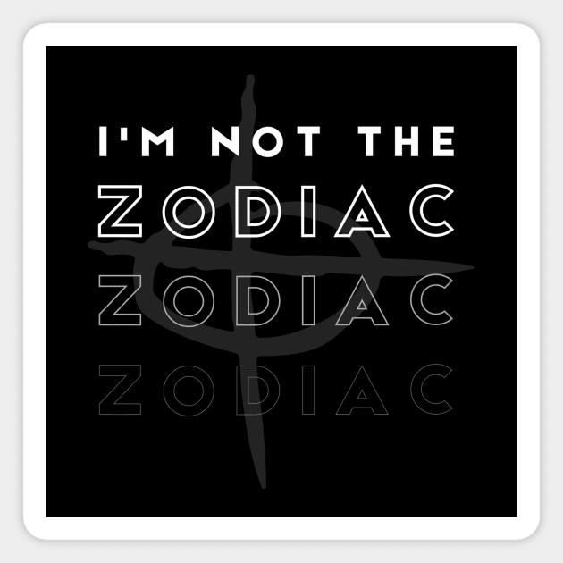 NOT THE ZODIAC Magnet by ScritchDesigns